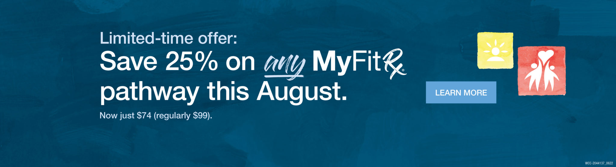 Limited-time offer: Save 25% on any MyFit& pathway this August. Now just $74 (regularly $99),